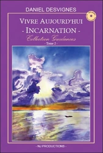 Vivre aujourd'hui - Incarnation - Collection Guidances T2 - Daniel Desvignes